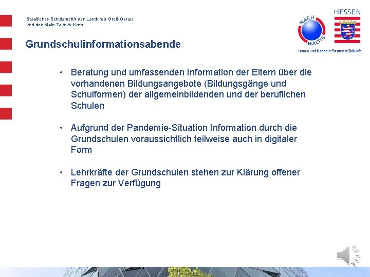 Staatliches Schulamt für den Landkreis Groß-Gerau und den Main-Taunus-Kreis Grundschulinformationsabende • Beratung und umfassenden Staatliches Schulamt für den Landkreis Groß-Gerau und den Main-Taunus-Kreis Grundschulinformationsabende • Beratung und umfassenden