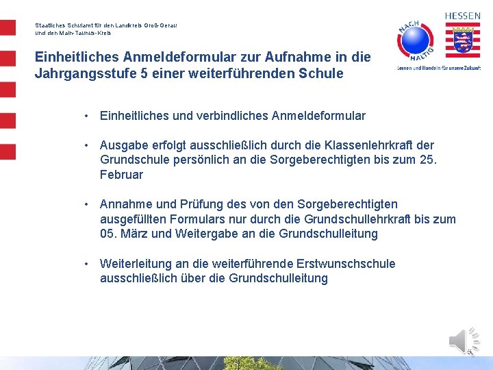 Staatliches Schulamt für den Landkreis Groß-Gerau und den Main-Taunus-Kreis Einheitliches Anmeldeformular zur Aufnahme in Staatliches Schulamt für den Landkreis Groß-Gerau und den Main-Taunus-Kreis Einheitliches Anmeldeformular zur Aufnahme in