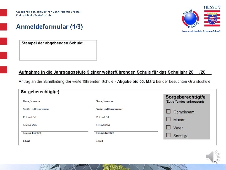 Staatliches Schulamt für den Landkreis Groß-Gerau und den Main-Taunus-Kreis Anmeldeformular (1/3) 6 Staatliches Schulamt für den Landkreis Groß-Gerau und den Main-Taunus-Kreis Anmeldeformular (1/3) 6