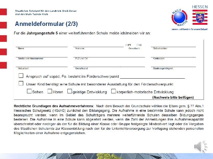 Staatliches Schulamt für den Landkreis Groß-Gerau und den Main-Taunus-Kreis Anmeldeformular (2/3) 7 Staatliches Schulamt für den Landkreis Groß-Gerau und den Main-Taunus-Kreis Anmeldeformular (2/3) 7