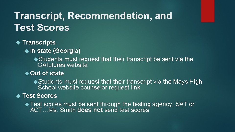 Transcript, Recommendation, and Test Scores Transcripts In state (Georgia) Students must request that their