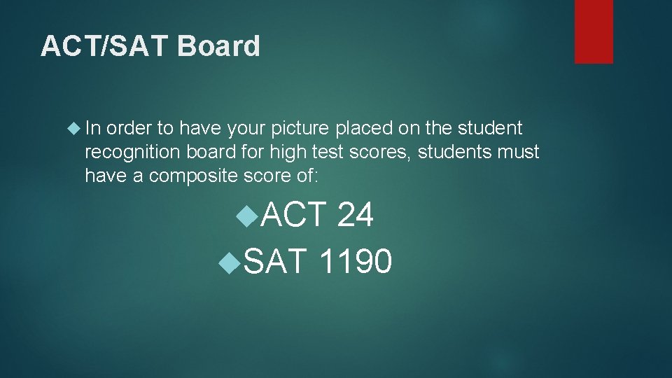 ACT/SAT Board In order to have your picture placed on the student recognition board