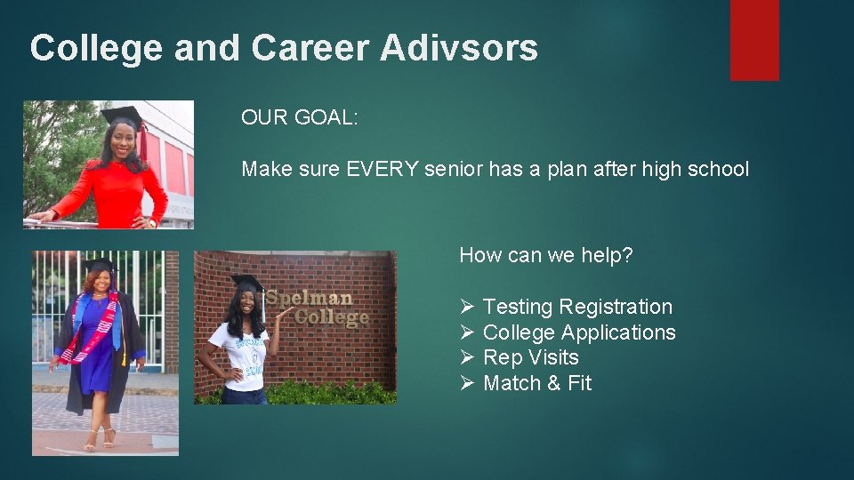 College and Career Adivsors OUR GOAL: Make sure EVERY senior has a plan after