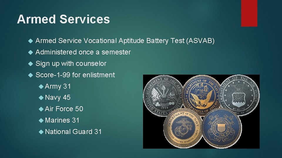 Armed Services Armed Service Vocational Aptitude Battery Test (ASVAB) Administered once a semester Sign