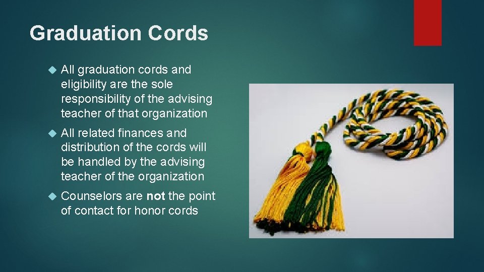 Graduation Cords All graduation cords and eligibility are the sole responsibility of the advising