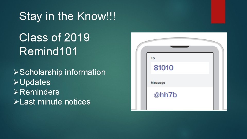 Stay in the Know!!! Class of 2019 Remind 101 ØScholarship information ØUpdates ØReminders ØLast