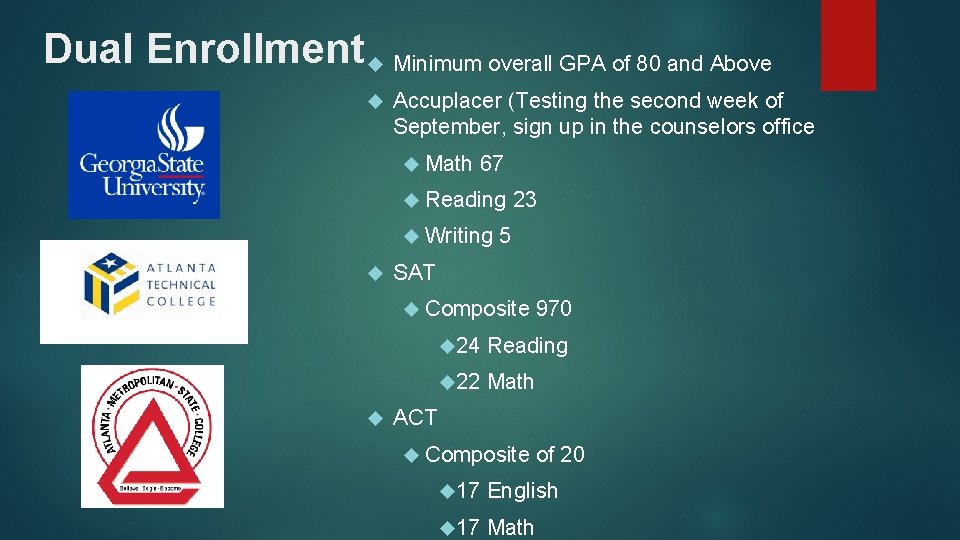 Dual Enrollment Minimum overall GPA of 80 and Above Accuplacer (Testing the second week