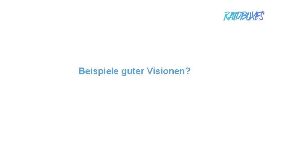 Beispiele guter Visionen? 1 