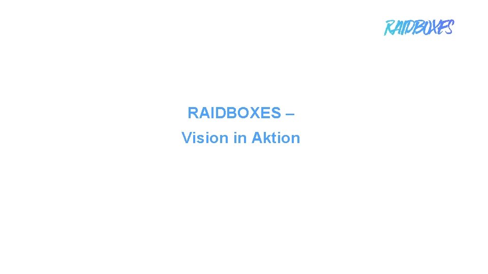 RAIDBOXES – Vision in Aktion 1 