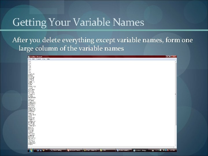 Getting Your Variable Names After you delete everything except variable names, form one large