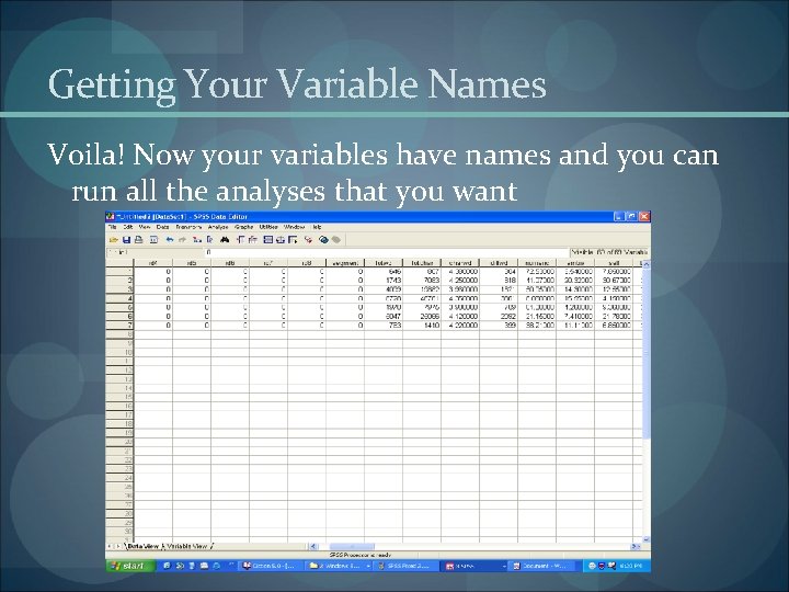 Getting Your Variable Names Voila! Now your variables have names and you can run