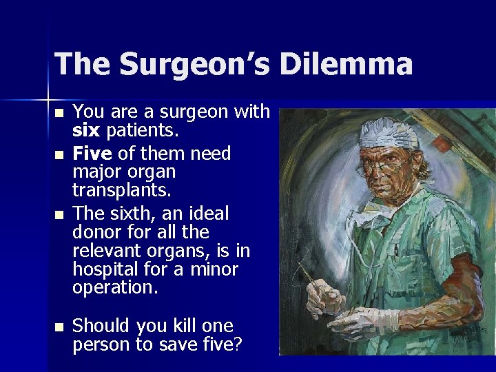 The Surgeon’s Dilemma n n You are a surgeon with six patients. Five of