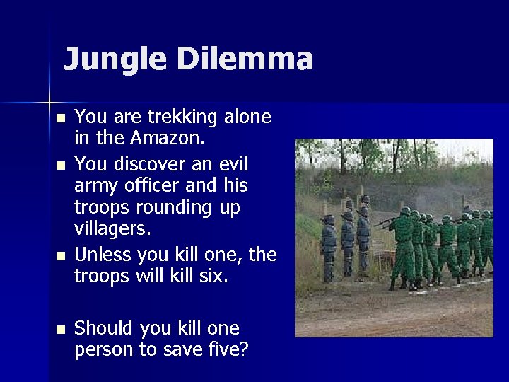 Jungle Dilemma n n You are trekking alone in the Amazon. You discover an