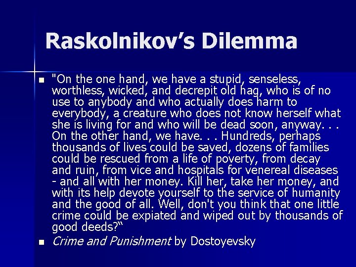 Raskolnikov’s Dilemma n n "On the one hand, we have a stupid, senseless, worthless,