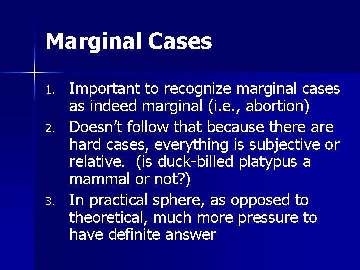 Marginal Cases 1. 2. 3. Important to recognize marginal cases as indeed marginal (i.