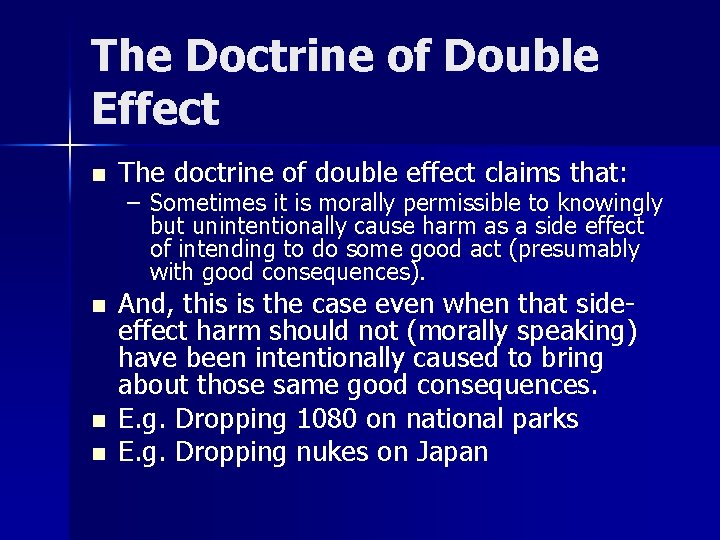 The Doctrine of Double Effect n The doctrine of double effect claims that: n