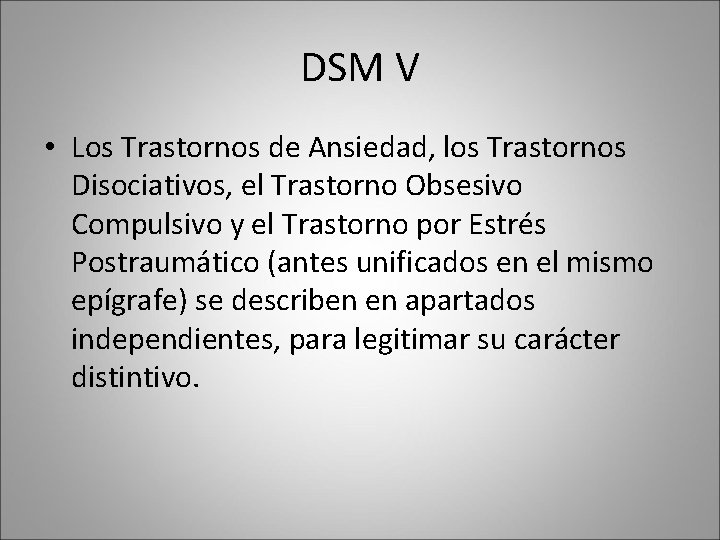 DSM V • Los Trastornos de Ansiedad, los Trastornos Disociativos, el Trastorno Obsesivo Compulsivo DSM V • Los Trastornos de Ansiedad, los Trastornos Disociativos, el Trastorno Obsesivo Compulsivo