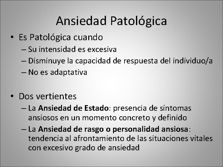 Ansiedad Patológica • Es Patológica cuando – Su intensidad es excesiva – Disminuye la Ansiedad Patológica • Es Patológica cuando – Su intensidad es excesiva – Disminuye la