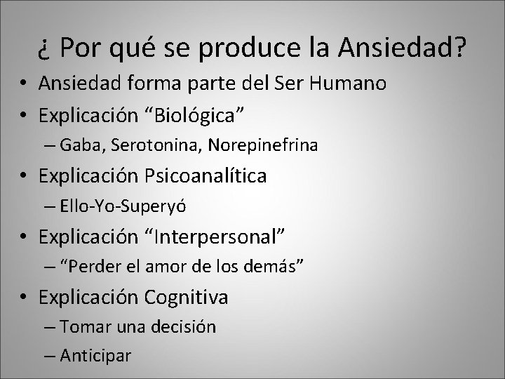 ¿ Por qué se produce la Ansiedad? • Ansiedad forma parte del Ser Humano ¿ Por qué se produce la Ansiedad? • Ansiedad forma parte del Ser Humano