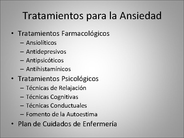 Tratamientos para la Ansiedad • Tratamientos Farmacológicos – Ansiolíticos – Antidepresivos – Antipsicóticos – Tratamientos para la Ansiedad • Tratamientos Farmacológicos – Ansiolíticos – Antidepresivos – Antipsicóticos –