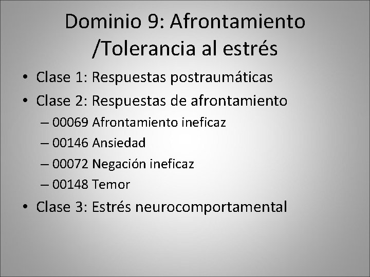 Dominio 9: Afrontamiento /Tolerancia al estrés • Clase 1: Respuestas postraumáticas • Clase 2: Dominio 9: Afrontamiento /Tolerancia al estrés • Clase 1: Respuestas postraumáticas • Clase 2: