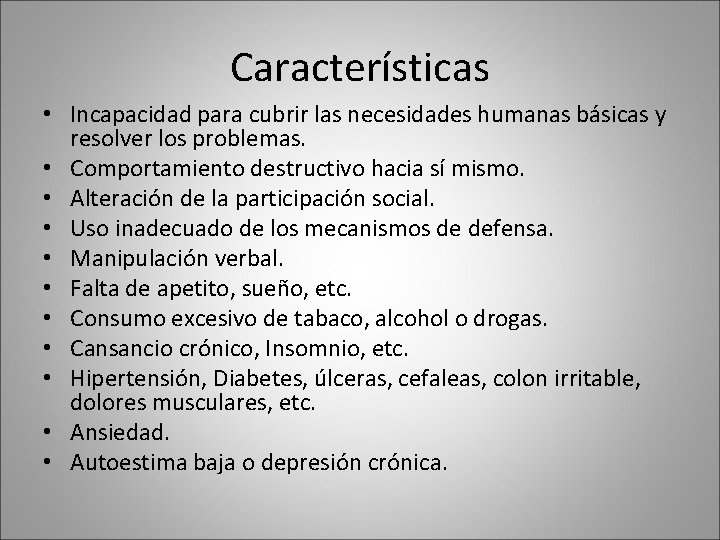 Características • Incapacidad para cubrir las necesidades humanas básicas y resolver los problemas. • Características • Incapacidad para cubrir las necesidades humanas básicas y resolver los problemas. •