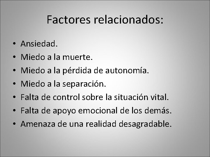 Factores relacionados: • • Ansiedad. Miedo a la muerte. Miedo a la pérdida de Factores relacionados: • • Ansiedad. Miedo a la muerte. Miedo a la pérdida de
