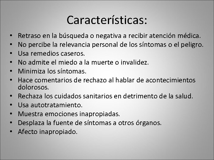 Características: • • • Retraso en la búsqueda o negativa a recibir atención médica. Características: • • • Retraso en la búsqueda o negativa a recibir atención médica.