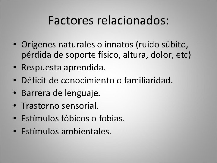 Factores relacionados: • Orígenes naturales o innatos (ruido súbito, pérdida de soporte físico, altura, Factores relacionados: • Orígenes naturales o innatos (ruido súbito, pérdida de soporte físico, altura,