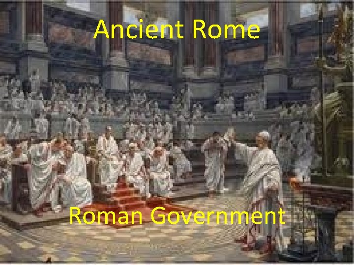 Ancient Rome Roman Government 