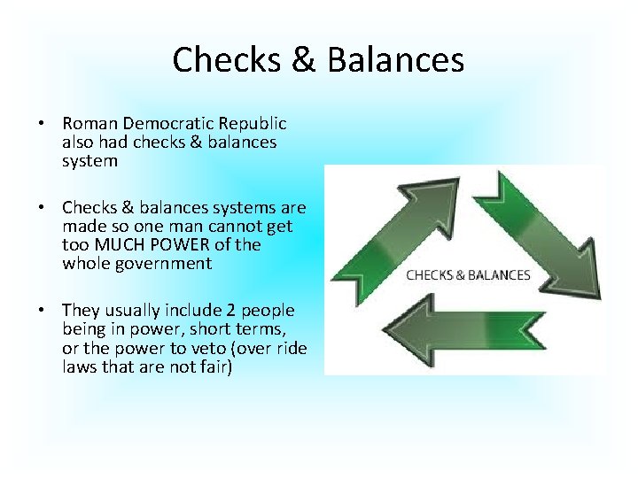 Checks & Balances • Roman Democratic Republic also had checks & balances system •