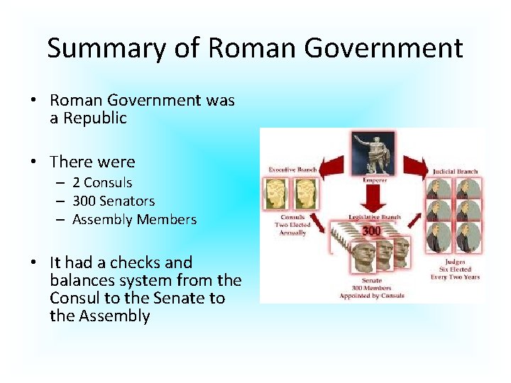 Summary of Roman Government • Roman Government was a Republic • There were –
