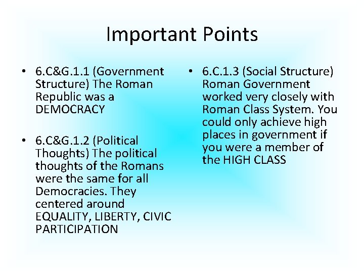 Important Points • 6. C&G. 1. 1 (Government Structure) The Roman Republic was a