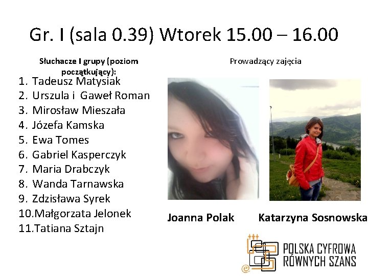 Gr. I (sala 0. 39) Wtorek 15. 00 – 16. 00 Słuchacze I grupy