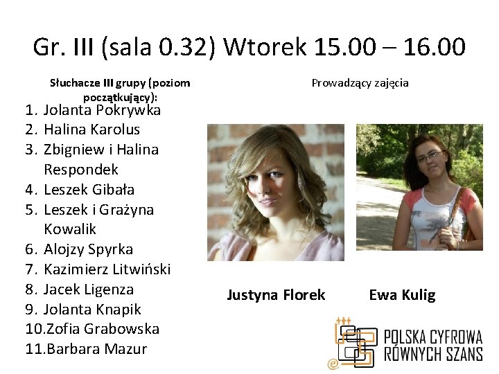 Gr. III (sala 0. 32) Wtorek 15. 00 – 16. 00 Słuchacze III grupy