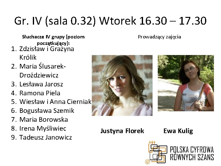 Gr. IV (sala 0. 32) Wtorek 16. 30 – 17. 30 Słuchacze IV grupy