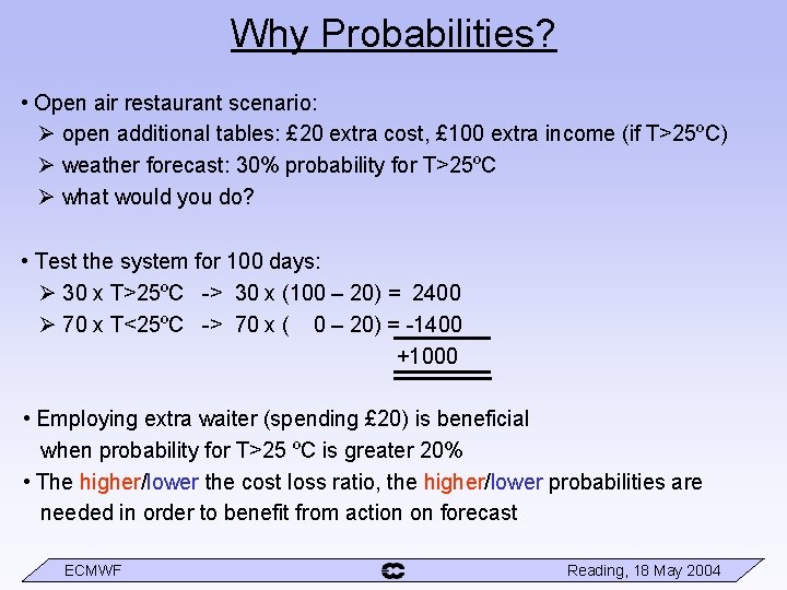 Why Probabilities? • Open air restaurant scenario: open additional tables: £ 20 extra cost,