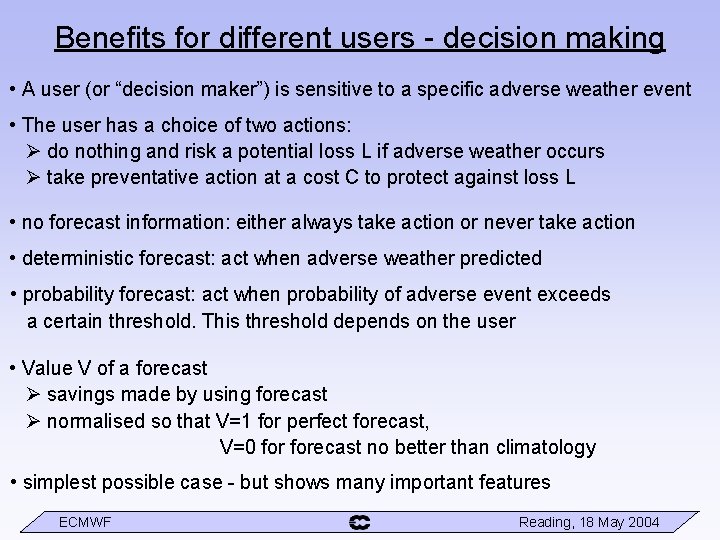 Benefits for different users - decision making • A user (or “decision maker”) is