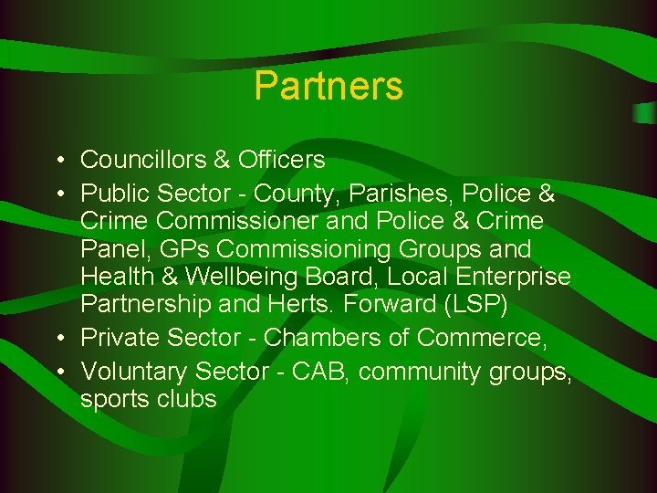 Partners • Councillors & Officers • Public Sector - County, Parishes, Police & Crime
