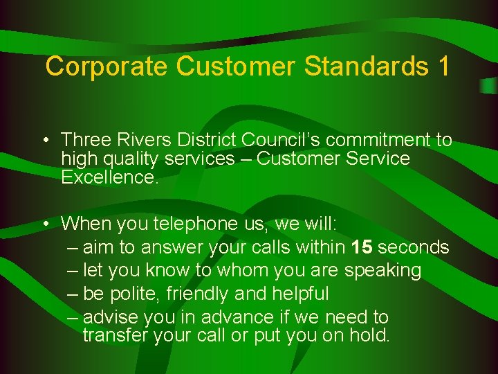 Corporate Customer Standards 1 • Three Rivers District Council’s commitment to high quality services
