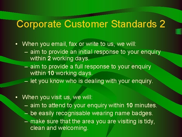 Corporate Customer Standards 2 • When you email, fax or write to us, we