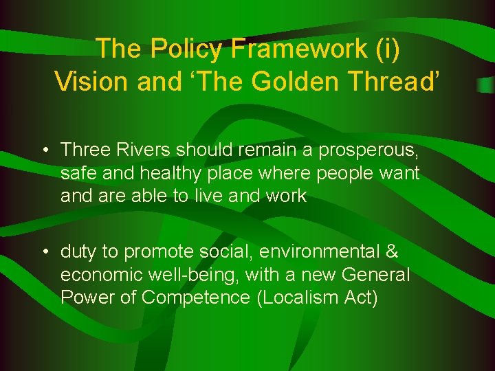 The Policy Framework (i) Vision and ‘The Golden Thread’ • Three Rivers should remain
