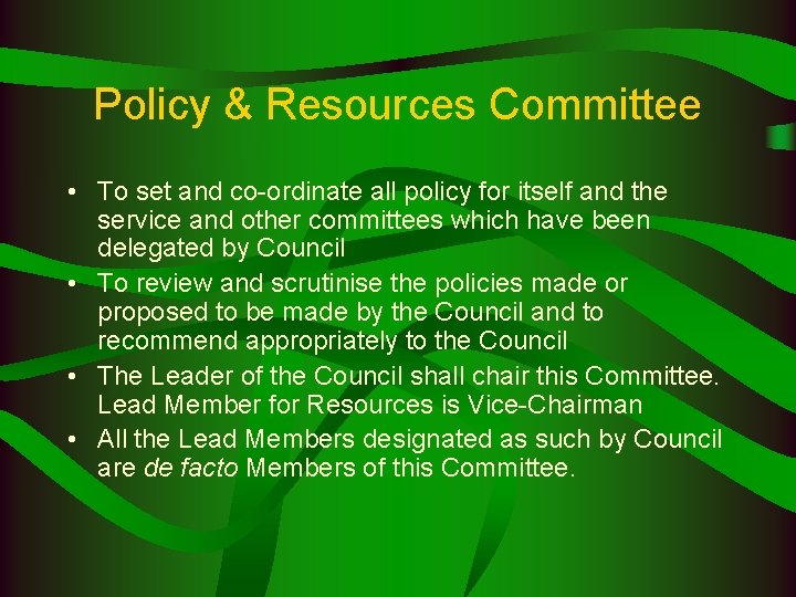 Policy & Resources Committee • To set and co-ordinate all policy for itself and