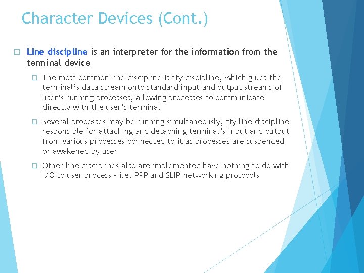 Character Devices (Cont. ) � Line discipline is an interpreter for the information from