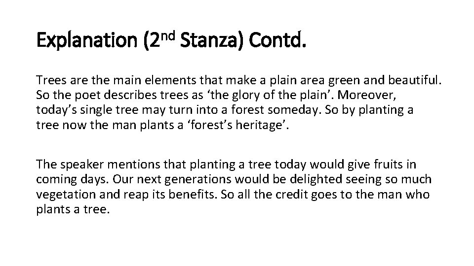 Explanation (2 nd Stanza) Contd. Trees are the main elements that make a plain