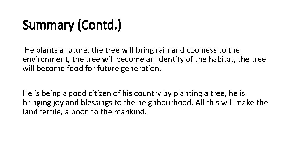 Summary (Contd. ) He plants a future, the tree will bring rain and coolness
