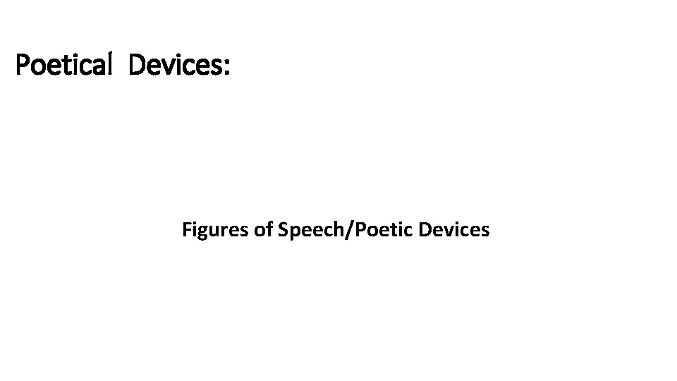 Poetical Devices: Figures of Speech/Poetic Devices 