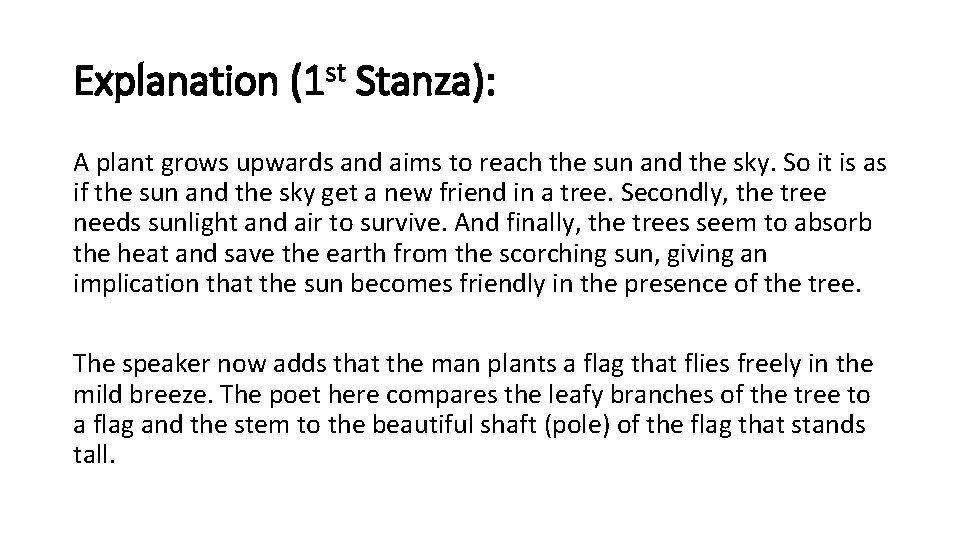 Explanation (1 st Stanza): A plant grows upwards and aims to reach the sun