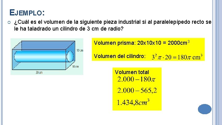 EJEMPLO: ¿Cuál es el volumen de la siguiente pieza industrial si al paralelepípedo recto