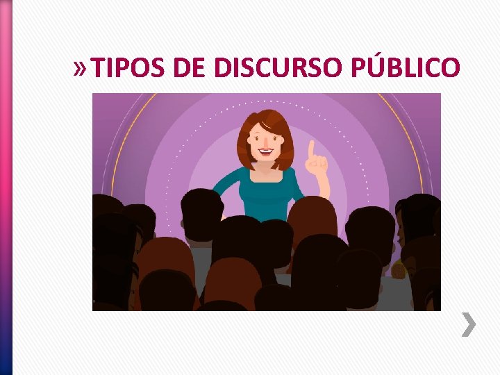 » TIPOS DE DISCURSO PÚBLICO 